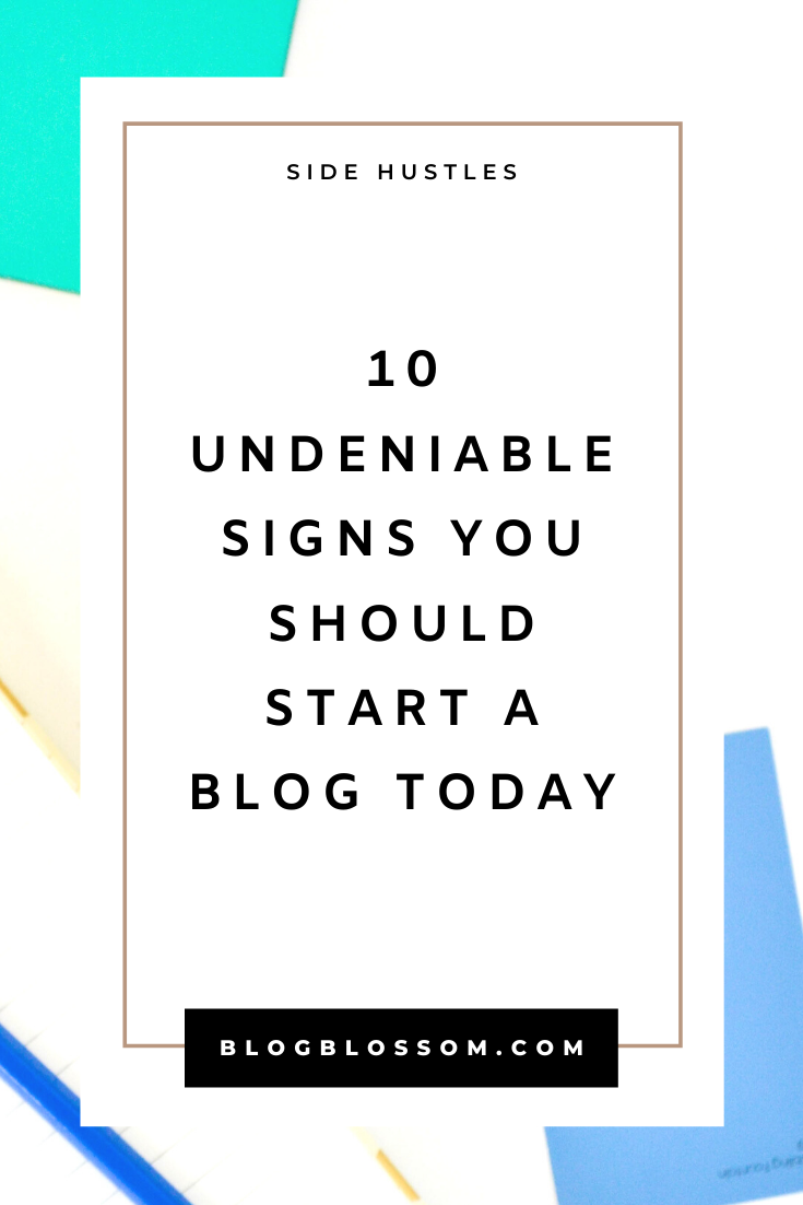 Have you ever asked the question to yourself: Should I start a blog? In this post, I'll break down the 10 undeniable signs that'll show you whether you should start a blog today. | starting a blog | passive income | entrepreneur | start a side hustle | laptop lifestyle | flexible lifestyle | work from home | content creator | blogging tips | how to make money online | passive income | blog tips