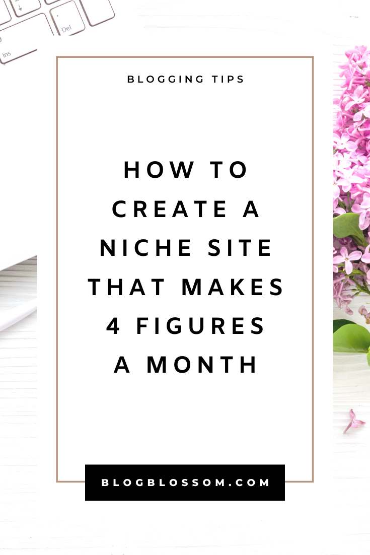 How To Create A Niche Website That Makes 4 Figures A Month